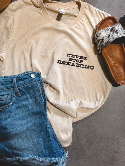 Never Stop Dreamin Tee